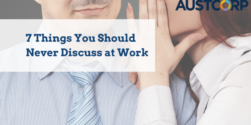 7 Things You Should Never Discuss At Work