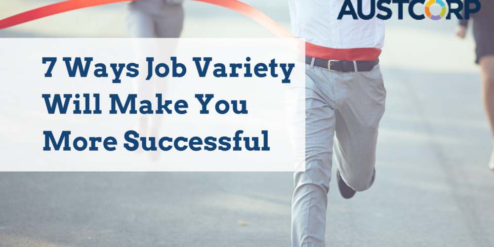 7 Ways Job Variety Will Make You More Successful