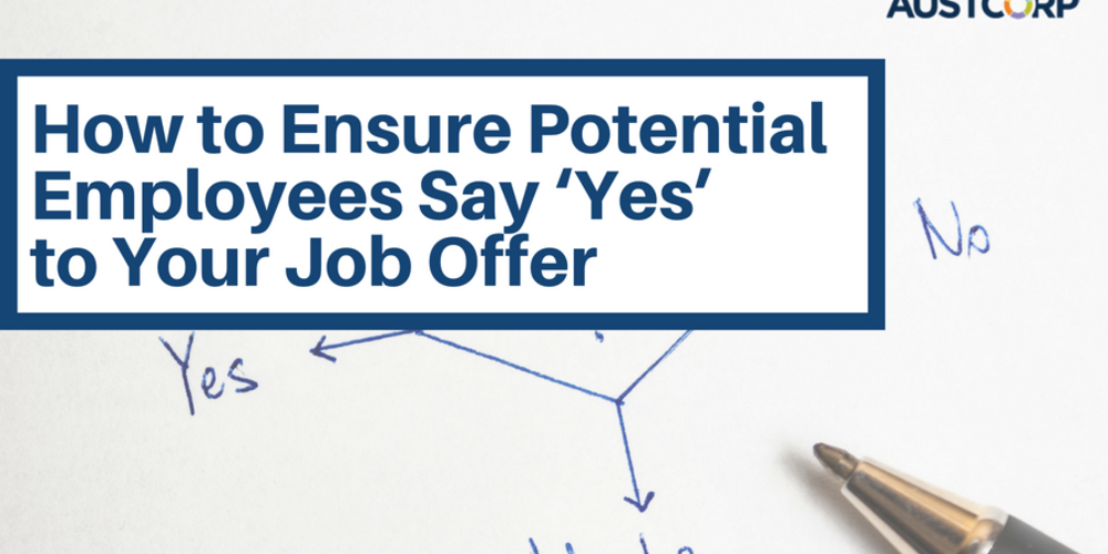 How To Ensure Your Potential Employee Says Yes   Blog