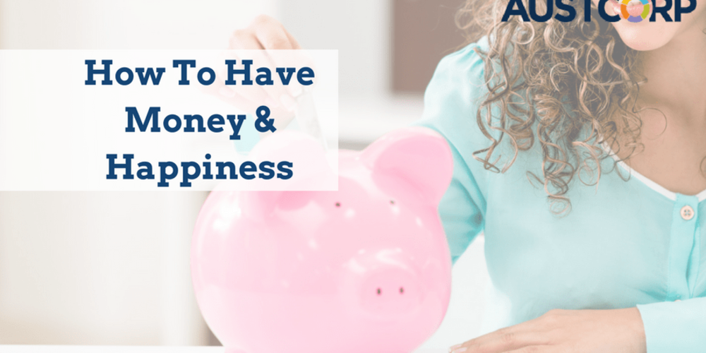 How To Have Money Happiness